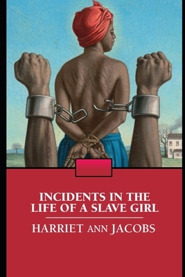 Incidents in the Life of a Slave Girl by Harriet Ann Jacobs