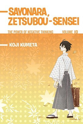 Sayonara, Zetsubou-Sensei, Volume 10: The Power of Negative Thinking by Koji Kumeta