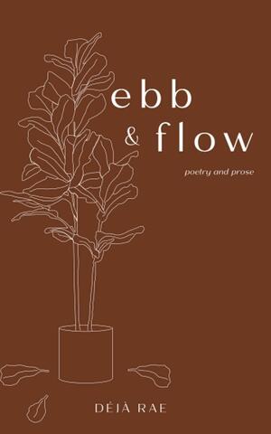Ebb & Flow by Déjà Rae