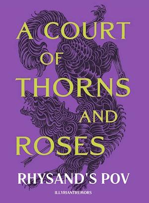 A Court of Thorns and Roses : Rhysand's POV by illyriantremors