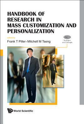 Handbook of Research in Mass Customization and Personalization (in 2 Volumes) by 