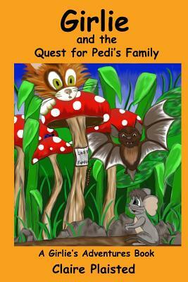 Girlie and the Quest to for Pedi's Family by Claire Plaisted