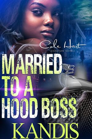 Married To A Hood Boss: An Urban Romance Novel by Kandis, Kandis