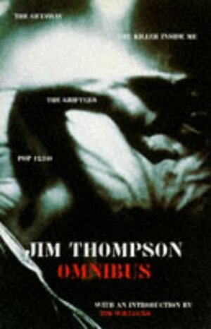 Jim Thompson Omnibus: The Getaway / The Killer Inside Me / The Grifters / Pop. 1280 by Jim Thompson