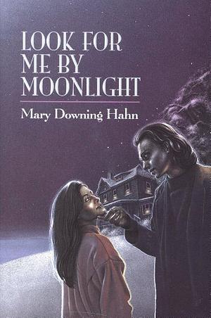 Look for Me by Moonlight by Mary Downing Hahn