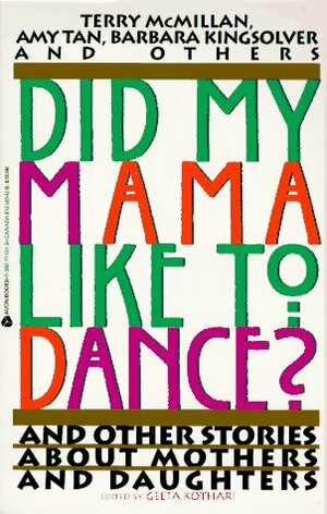 Did My Mama Like to Dance?: And Other Stories About Mothers and Daughters by Geeta Kothari