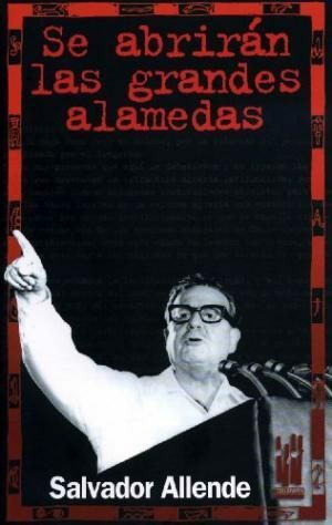 Se Abrirán Las Grandes Alamedas by Salvador Allende