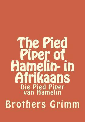 The Pied Piper of Hamelin- in Afrikaans by Jacob Grimm