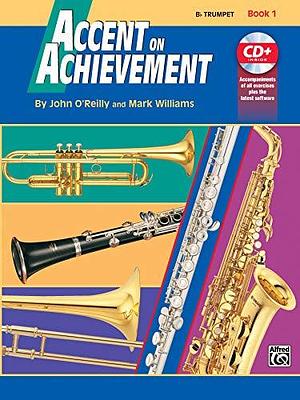 Accent on Achievement, Bk 1: B-Flat Trumpet, Book and Online Audio/Software by Mark Williams, John O'Reilly