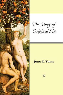 The Story of Original Sin by John E. Toews