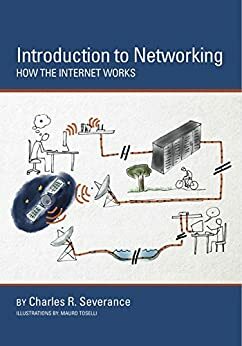 Introduction to Networking: How the Internet Works by Charles Severance, Sue Blumenberg