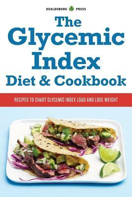 Glycemic Index Diet and Cookbook: Recipes to Chart Glycemic Load and Lose Weight by Healdsburg Press