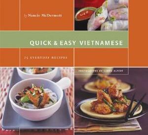 Quick & Easy Vietnamese: 75 Everyday Recipes by Nancie McDermott, Caren Alpert