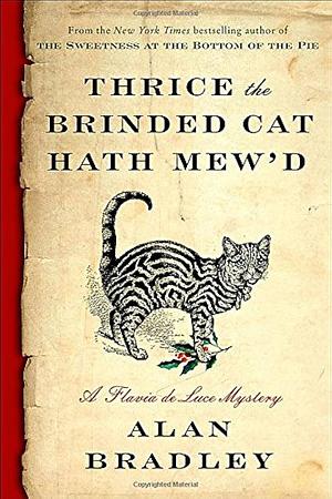 Thrice the Brindled Cat Hath Mew'd by Alan Bradley