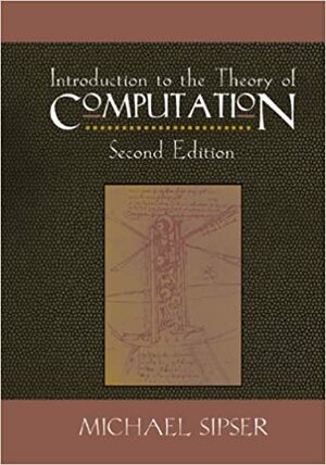 Introduction to the Theory of Computation by Michael Sipser