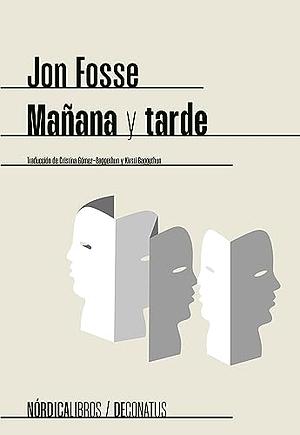 Mañana y tarde by Jon Fosse, Kirsti Baggthun, Cristina Gómez Baggethun