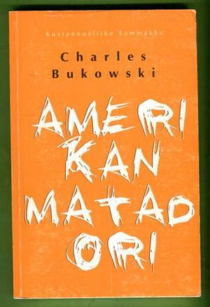 Amerikan Matadori by Charles Bukowski
