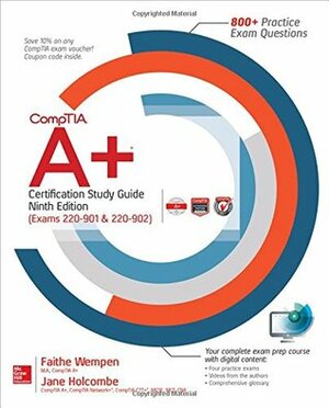 CompTIA A+ Certification Study Guide, Ninth Edition (Exams 220-901 & 220-902) (Certification Press) by Jane Holcombe, Faithe Wempen