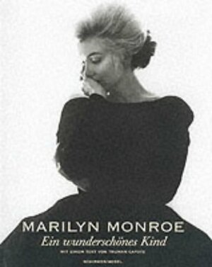 Marilyn Monroe: A Beautiful Child by Truman Capote