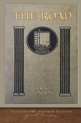 The Road: 100th Anniversary Collection by Jack London