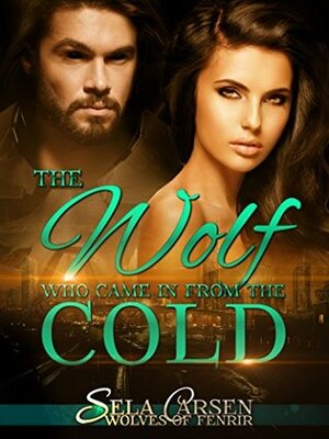 The Wolf Who Came In From the Cold by Sela Carsen