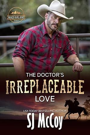 The Doctor's Irreplaceable Love by SJ McCoy