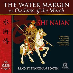 The Water Margin: Outlaws of the Marsh: The Classic Chinese Novel by Shi Nai'an