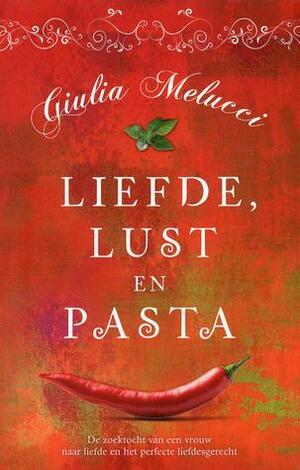 Liefde, Lust en Pasta by Giulia Melucci, Giulia Melucci