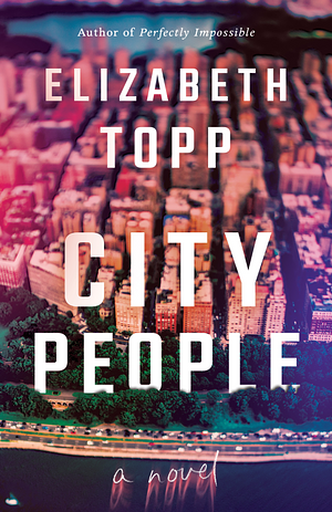 City People: A Novel by Elizabeth Topp