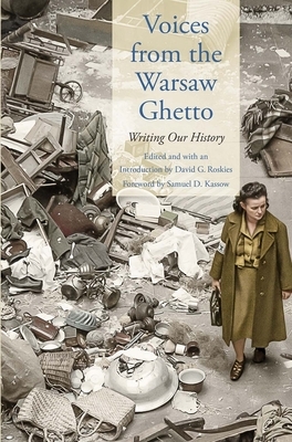 Voices from the Warsaw Ghetto: Writing Our History by 