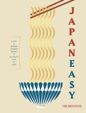 Japaneasy: Classic and Modern Japanese Recipes to Cook at Home by Tim Anderson