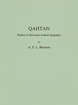 Qahtan: Studies in Old South Arabian Epigraphy by A.F.L. Beeston