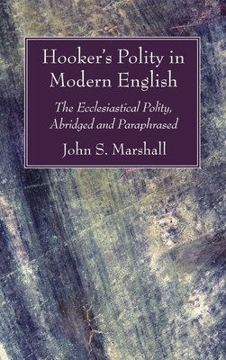 Hooker's Polity in Modern English by John S. Marshall, Richard Hooker