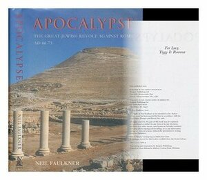 Apocalypse: The Great Jewish Revolt Against Rome AD 66-73 by Neil Faulkner