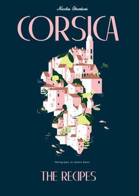 Corsica: The Recipes by Sandra Mahut, Nicolas Stromboni