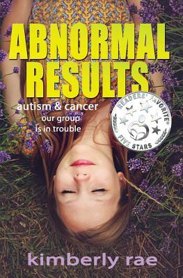 Abnormal Results: Autism & Cancer - Our Group Is in Trouble by Kimberly Rae