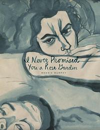 I Never Promised You a Rose Garden by Mannie Murphy