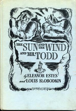 The Sun and the Wind and Mr. Todd by Eleanor Estes