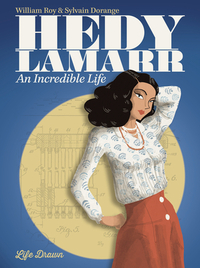 Hedy Lamarr: An Incredible Life by Sylvain Dorange, William Roy