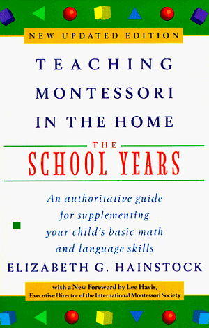 Teaching Montessori in the Home: The School Years by Elizabeth G. Hainstock, Lee Davis
