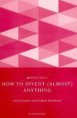 How to Invent (Almost) Anything by David Straker