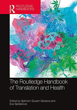 The Routledge Handbook of Translation and Health by Şebnem Susam-Saraeva, Eva Spišiaková