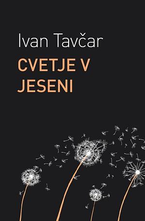 Cvetje v jeseni by Ivan Tavčar