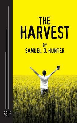 The Harvest by Samuel D. Hunter