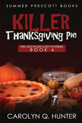 Killer Thanksgiving Pie by Carolyn Q. Hunter