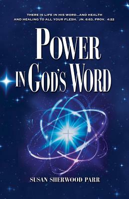 Power In God's Word by Susan Sherwood Parr