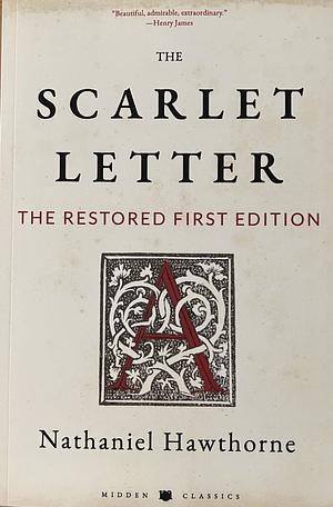 The Scarlet Letter: the Restored First Edition by Nathaniel Hawthorne