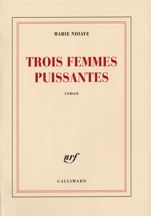Trois femmes puissantes by Marie NDiaye