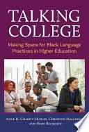 Talking College: Making Space for Black Language Practices in Higher Education by Mary Bucholtz, Christine Mallinson, Anne H. Charity Hudley