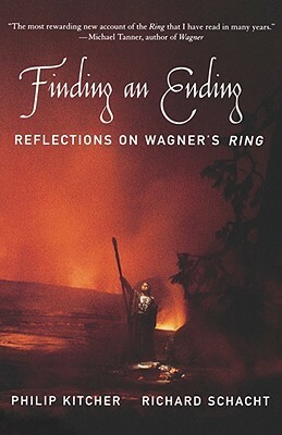 Finding an Ending: Reflections on Wagner's Ring by Philip Kitcher, Richard Schacht